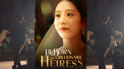 Watch 'Reborn to be the top heiress' Chinese Drama (Full Drama FREE) [Full Movie]
