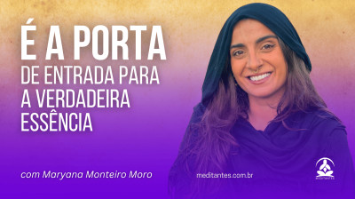 Meditação é a porta de entrada para a verdadeira essência