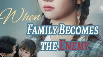 Watch 'When Family Becomes The Enemy' Chinese Drama (Full Drama FREE) [Full Movie]
