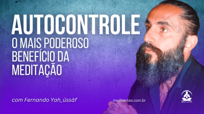 O Autocontrole é o Mais Poderoso Benefício da Meditação