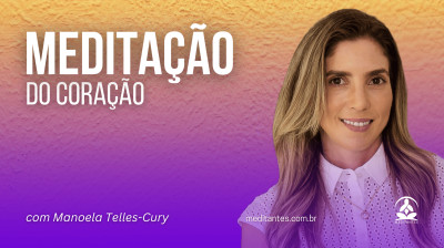 Meditação do Coração com Manoela Telles-Cury