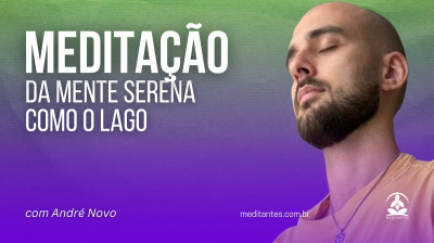 Meditação da mente serena como o lago com André Novo