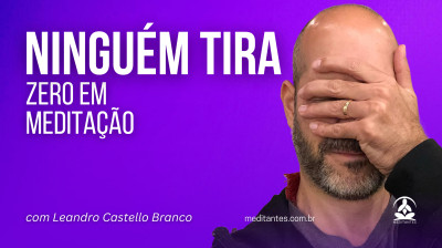 Ninguém tira zero em Meditação