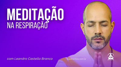 Medicação na Respiração com Leandro Castelo Branco