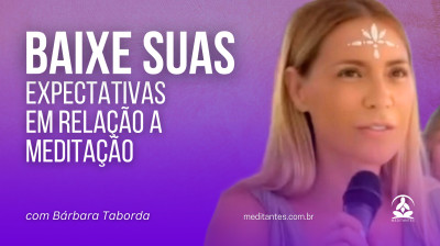 Baixe suas expectativas em relação a Meditação