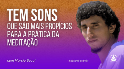 Tem sons que são mais propícios para a Prática da Meditação