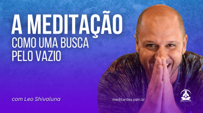 A Meditação como uma Busca pelo Vazio