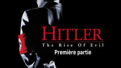 Hitler, La Naissance Du Mal  - Première partie - 2003 HD