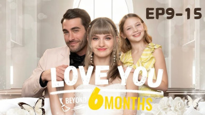 'Love you beyond 6 months' Short Drama FREE [Full Episodes]