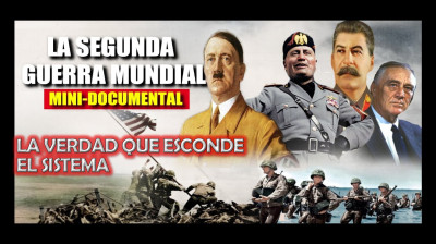 SEGUNDA GUERRA MUNDIAL - LA VERDAD QUE NOS OCULTA EL SISTEMA