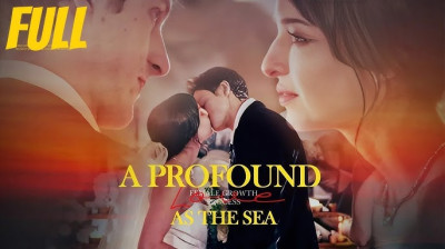 Watch 'A Profound Love As The Sea' (Full Drama FREE) [Full Movie]